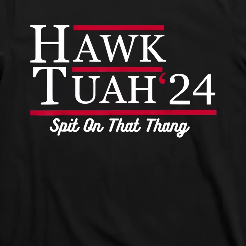 Hawk Tuah 24 Spit On That Thang T-Shirt