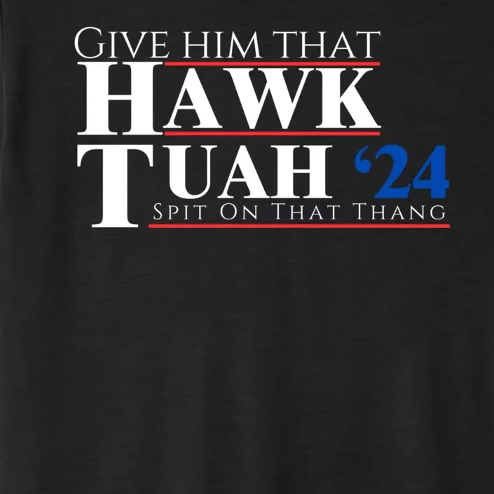 Hawk Tuah 24 Spit On That Thang ChromaSoft Performance T-Shirt