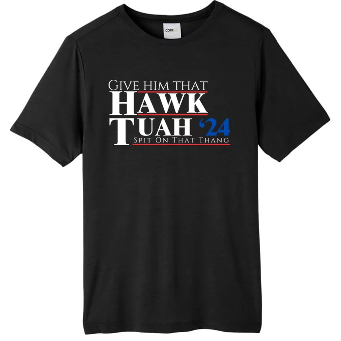 Hawk Tuah 24 Spit On That Thang ChromaSoft Performance T-Shirt