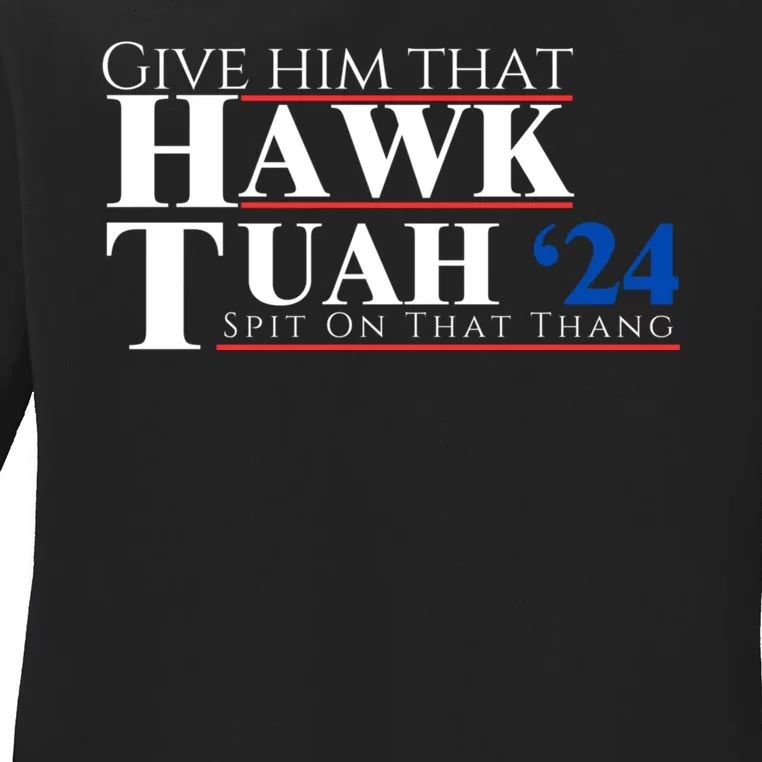 Hawk Tuah 24 Spit On That Thang Ladies Long Sleeve Shirt