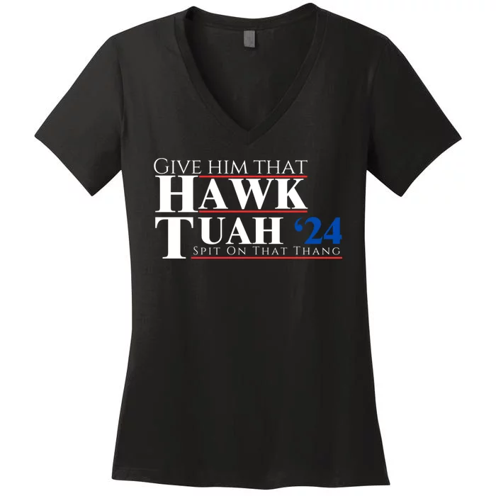 Hawk Tuah 24 Spit On That Thang Women's V-Neck T-Shirt