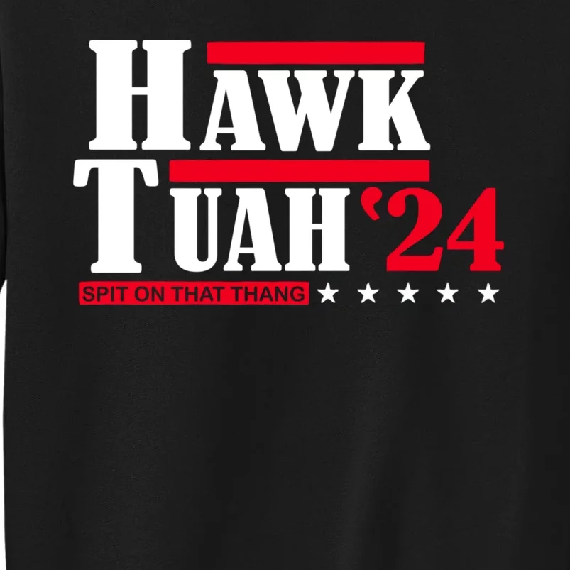 Hawk Tuah 24 Spit On That Thang Tall Sweatshirt