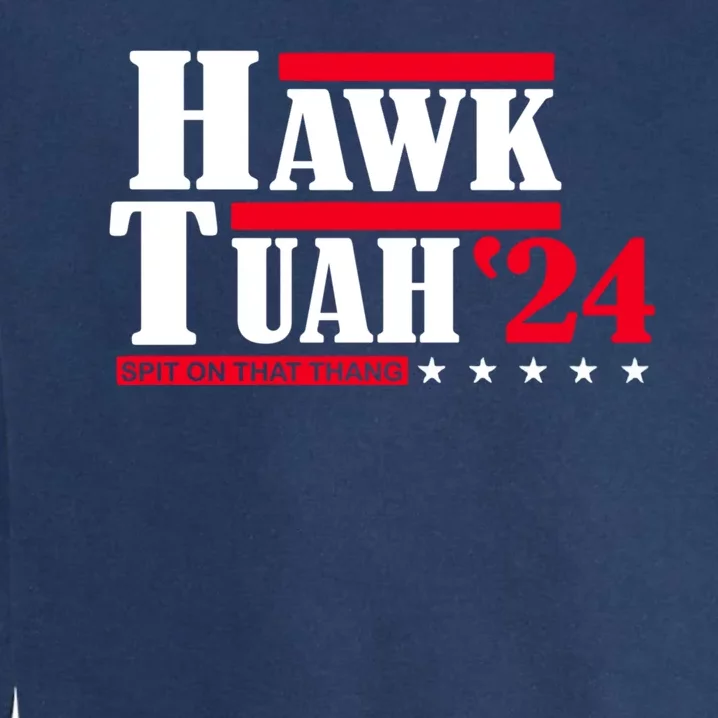 Hawk Tuah 24 Spit On That Thang Garment-Dyed Sweatshirt