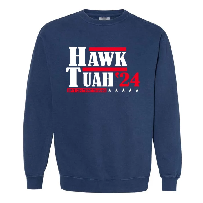 Hawk Tuah 24 Spit On That Thang Garment-Dyed Sweatshirt