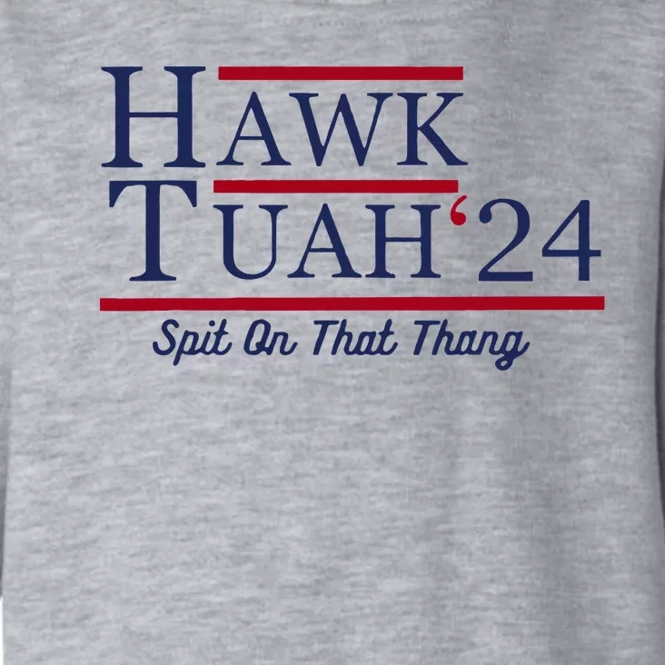 Hawk Tuah 24 Spit On That Thang Funny Saying Quote Toddler Hoodie