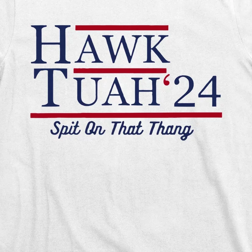 Hawk Tuah 24 Spit On That Thang Funny Saying Quote T-Shirt