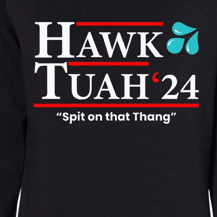 Hawk Tuah 24 Spit On That Thang Womens California Wash Sweatshirt