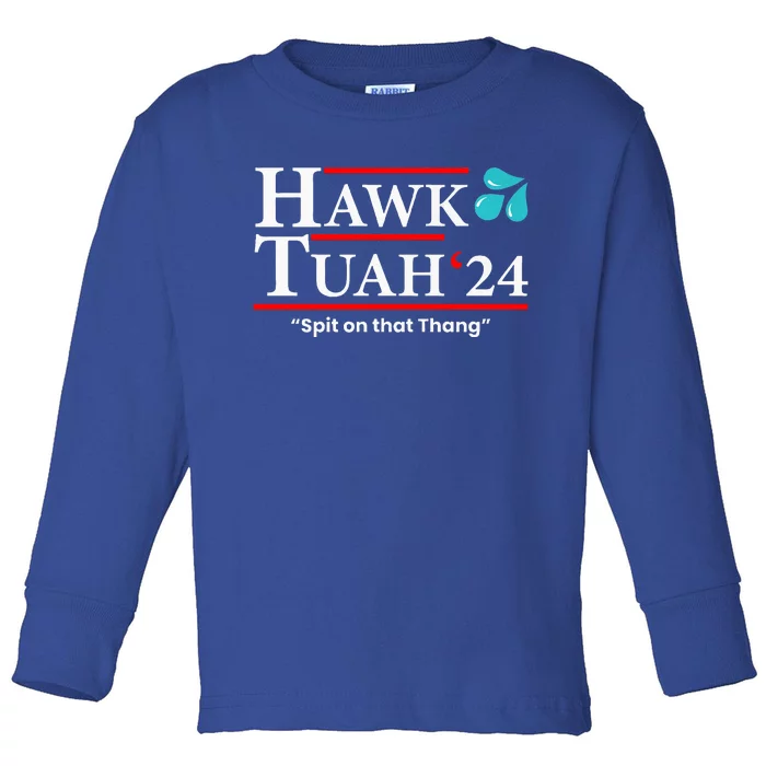 Hawk Tuah 24 Spit On That Thang Toddler Long Sleeve Shirt