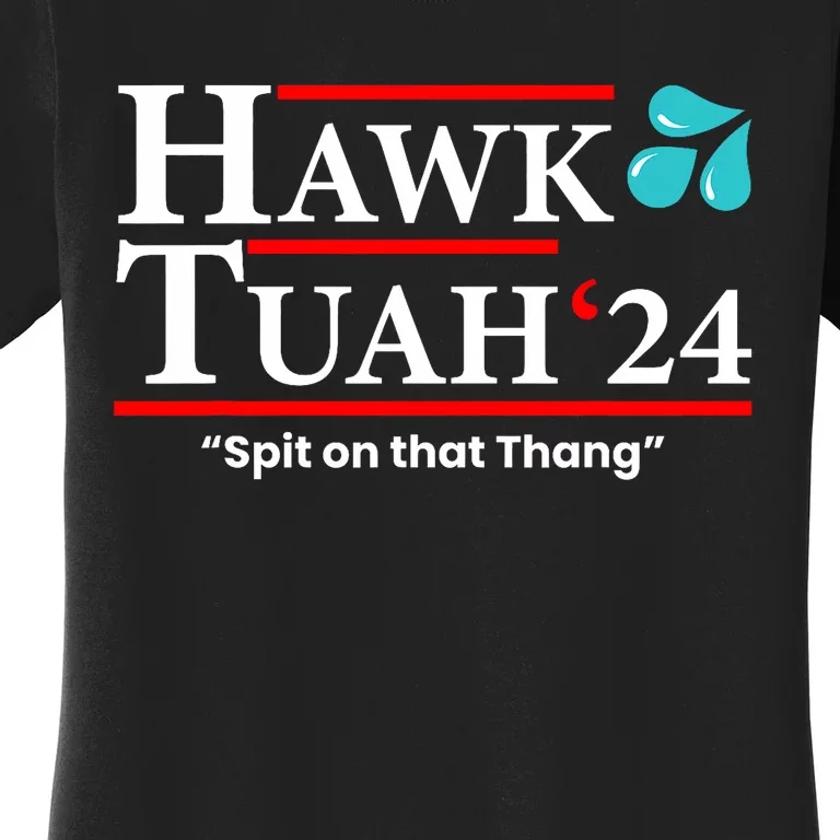 Hawk Tuah 24 Spit On That Thang Women's T-Shirt