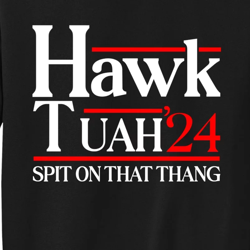 Hawk Tuah 24 Spit On That Thang Tall Sweatshirt