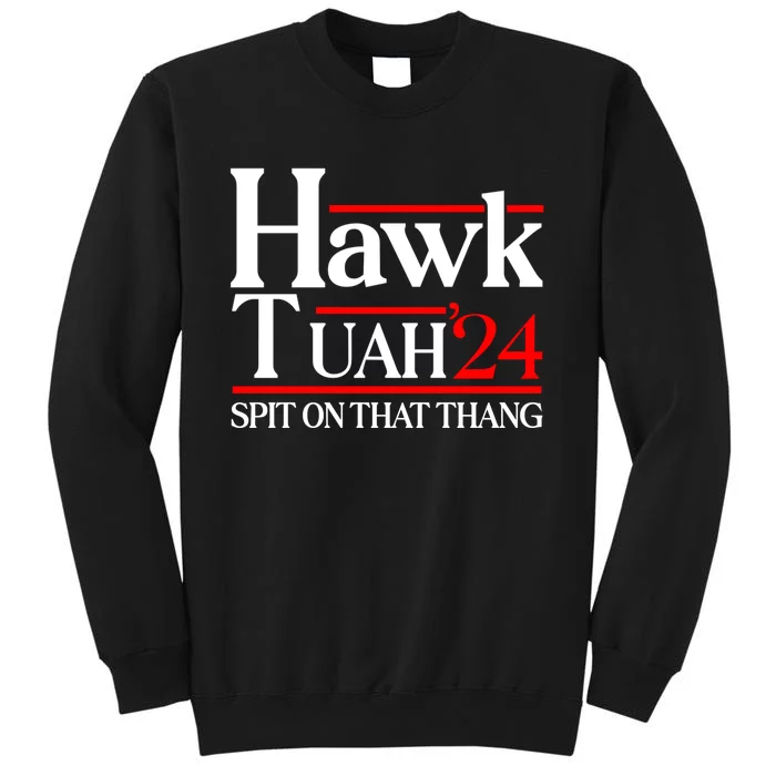 Hawk Tuah 24 Spit On That Thang Tall Sweatshirt