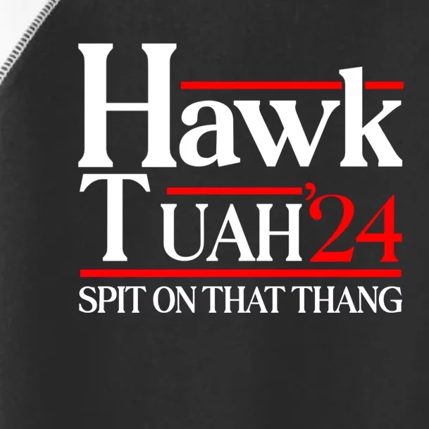 Hawk Tuah 24 Spit On That Thang Toddler Fine Jersey T-Shirt