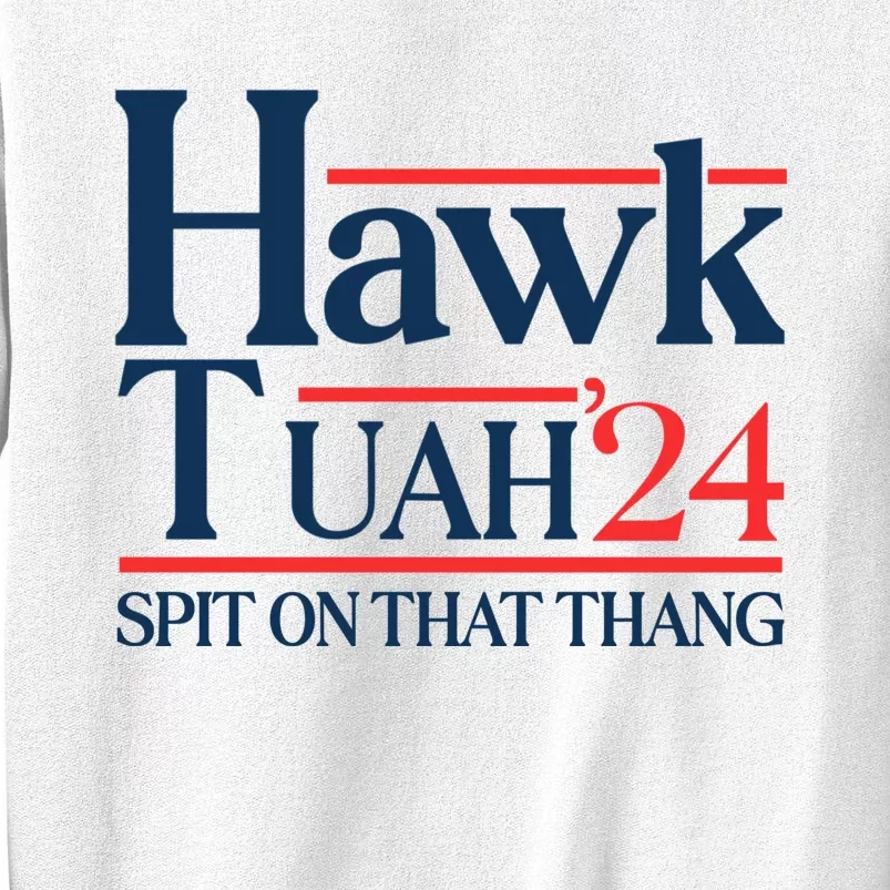 Hawk Tuah 24 Spit On That Thang Sweatshirt