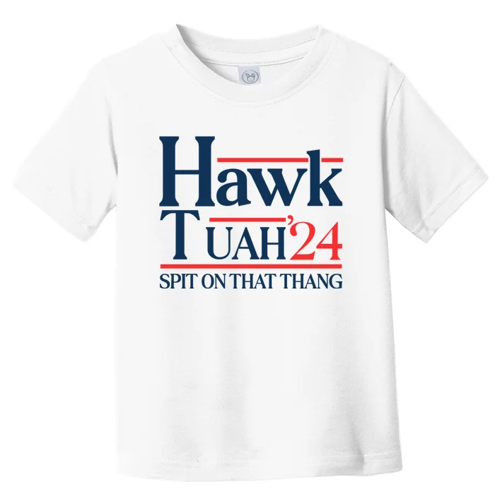 Hawk Tuah 24 Spit On That Thang Toddler T-Shirt