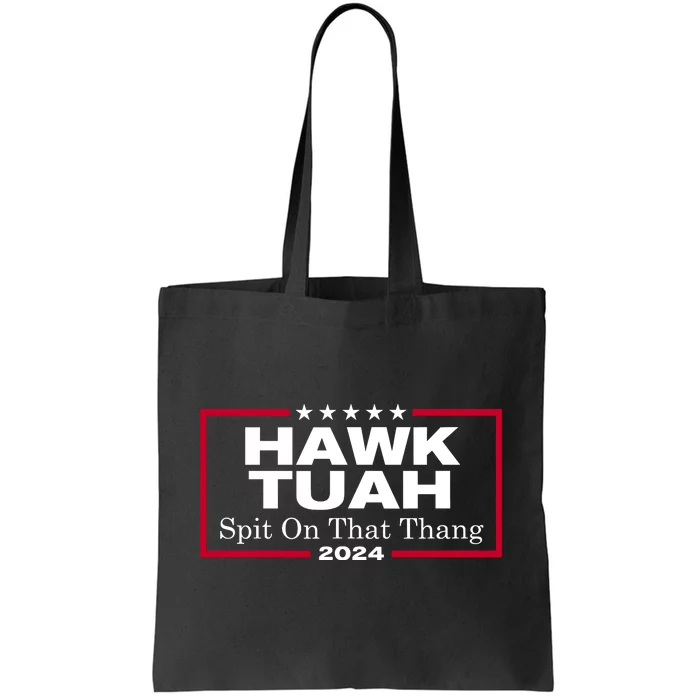 Hawk Tuah 24 Spit On That Thang Tote Bag