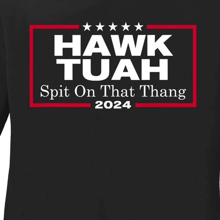 Hawk Tuah 24 Spit On That Thang Ladies Long Sleeve Shirt