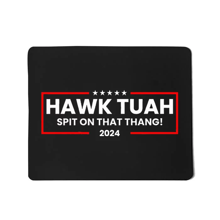 Hawk Tuah 24 Spit On That Thang Mousepad