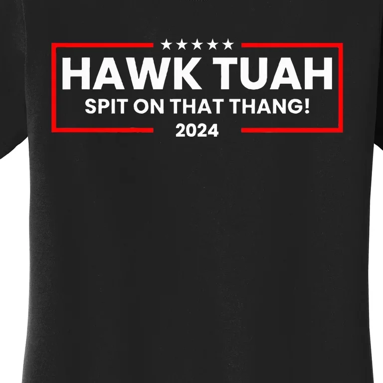 Hawk Tuah 24 Spit On That Thang Women's T-Shirt