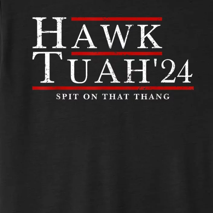 Hawk Tuah 24 Spit On That Thang ChromaSoft Performance T-Shirt