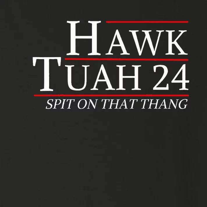 Hawk Tuah 24 Election Spit On That Thing Trending Meme 2024 Toddler Long Sleeve Shirt