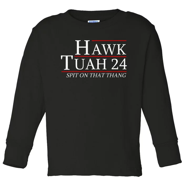 Hawk Tuah 24 Election Spit On That Thing Trending Meme 2024 Toddler Long Sleeve Shirt