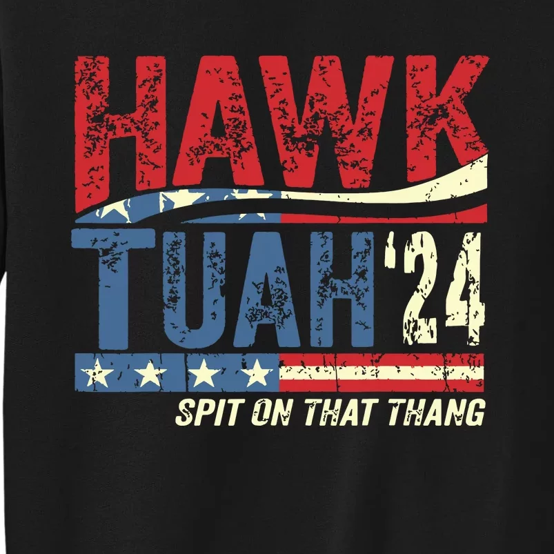 Hawk Tuah 24 Spit On That Thang Tall Sweatshirt