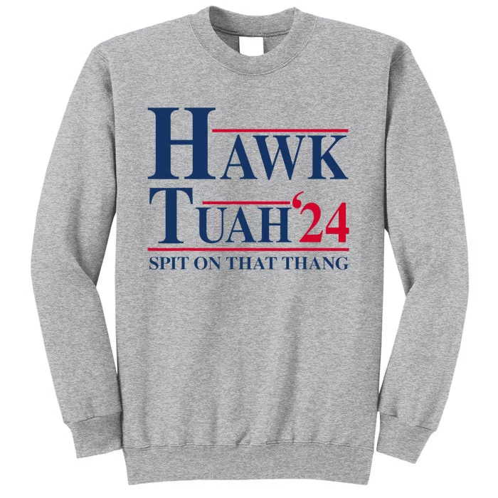 Hawk Tuah 24 Spit On That Thang Tall Sweatshirt