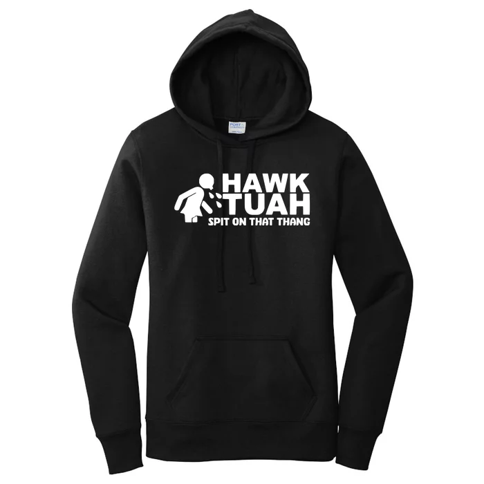 Hawk Tuah 24 Spit On That Thang Women's Pullover Hoodie