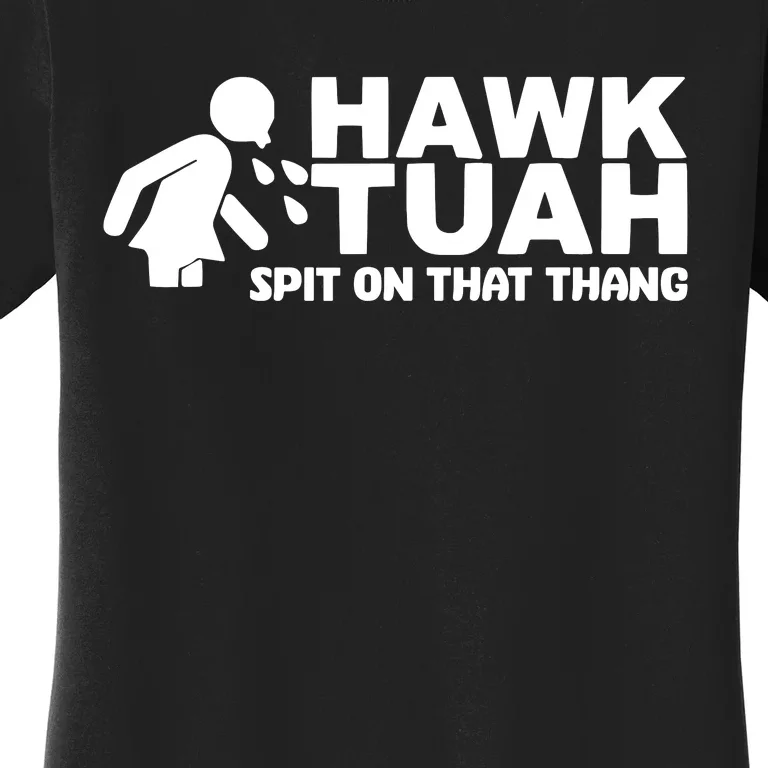 Hawk Tuah 24 Spit On That Thang Women's T-Shirt