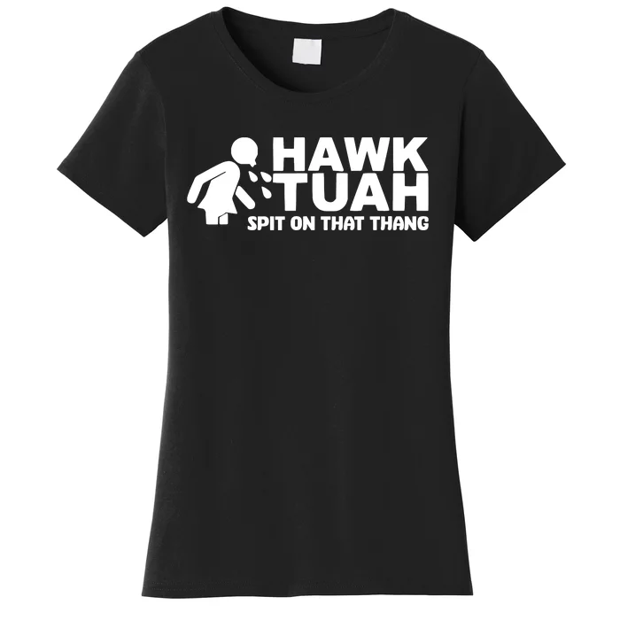 Hawk Tuah 24 Spit On That Thang Women's T-Shirt