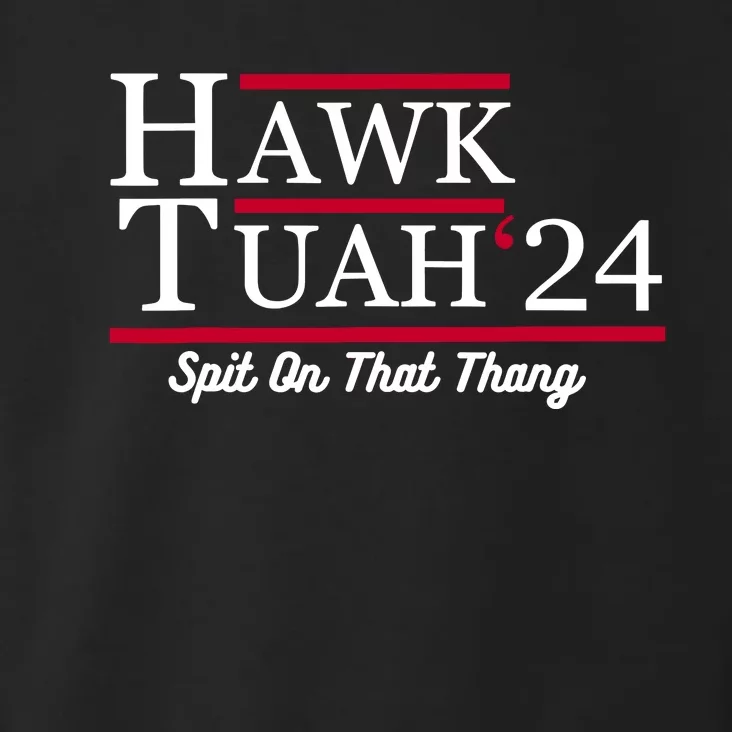 Hawk Tuah 24 Spit On That Thang Toddler Hoodie