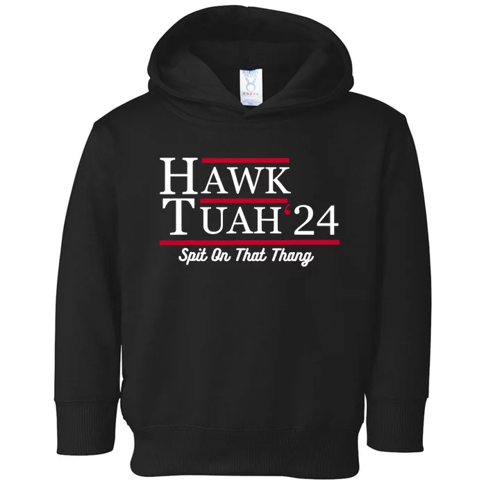 Hawk Tuah 24 Spit On That Thang Toddler Hoodie