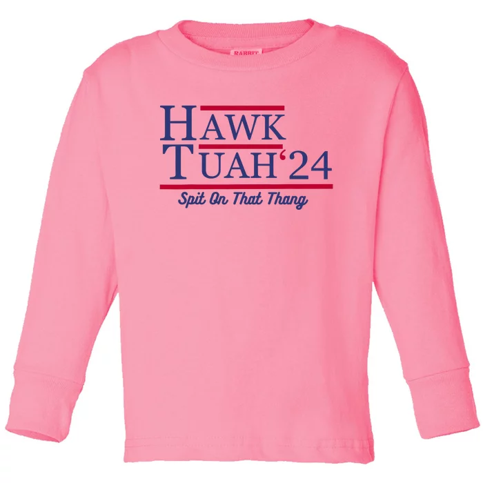 Hawk Tuah 24 Spit On That Thang Toddler Long Sleeve Shirt