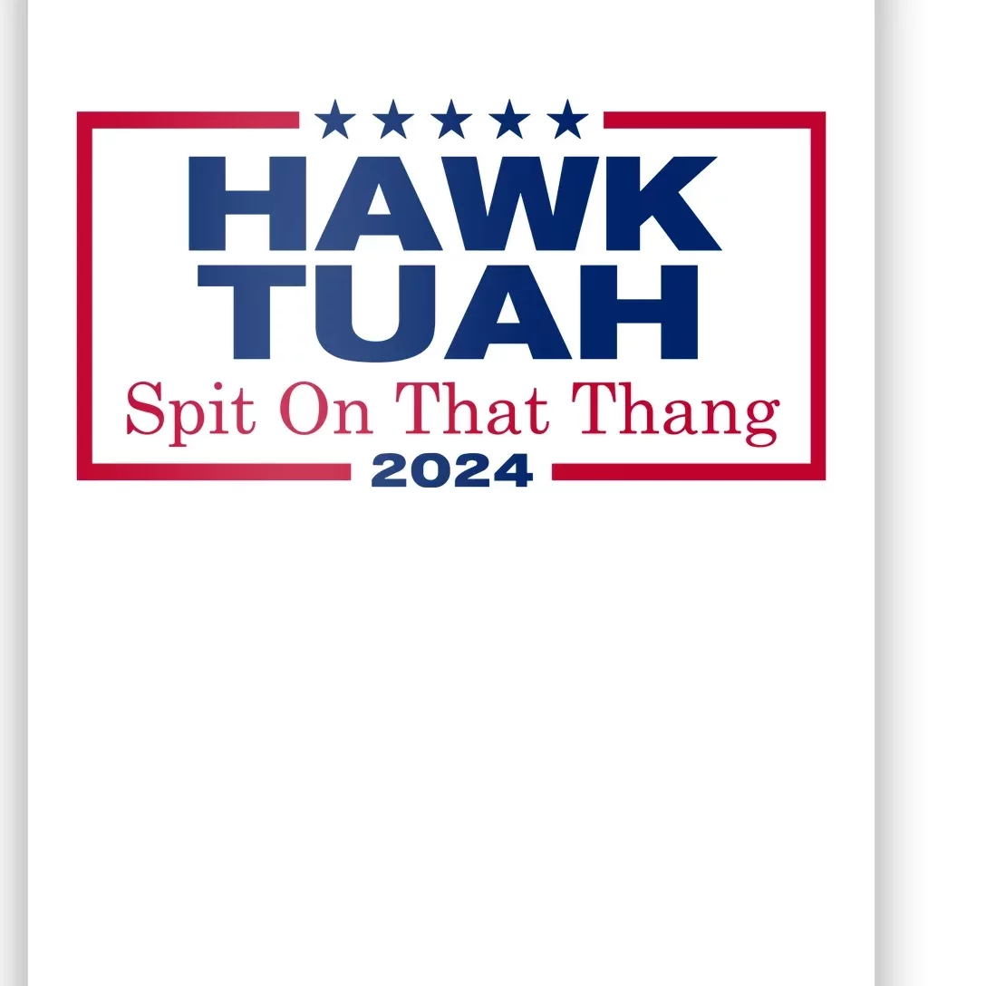 Hawk Tuah 24 Spit On That Thang Funny Quote Poster