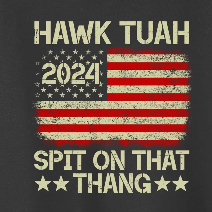 Hawk Tuah 24 Spit On That Thang Toddler T-Shirt