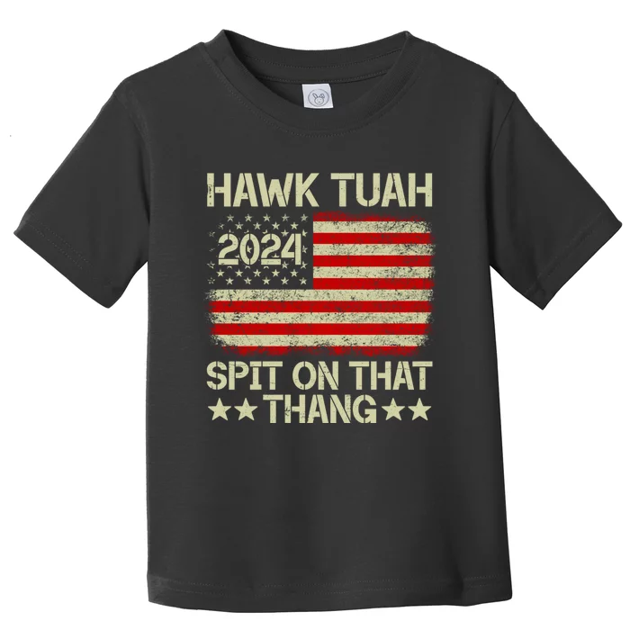 Hawk Tuah 24 Spit On That Thang Toddler T-Shirt