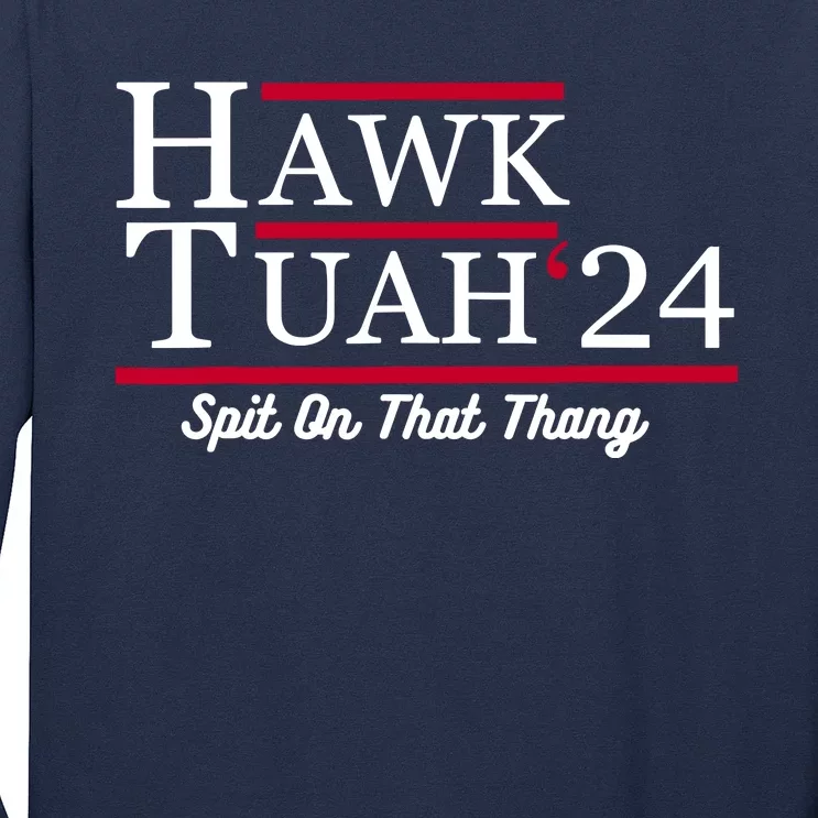 Hawk Tuah 24 Spit On That Thang Long Sleeve Shirt