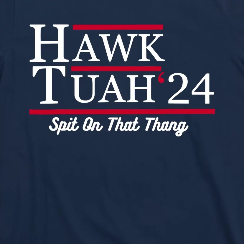 Hawk Tuah 24 Spit On That Thang T-Shirt