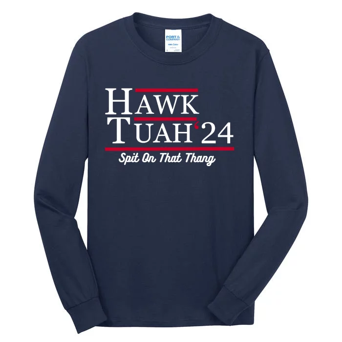 Hawk Tuah 24 Spit On That Thang Tall Long Sleeve T-Shirt