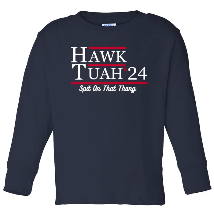 Hawk Tuah 24 Spit On That Thang Toddler Long Sleeve Shirt