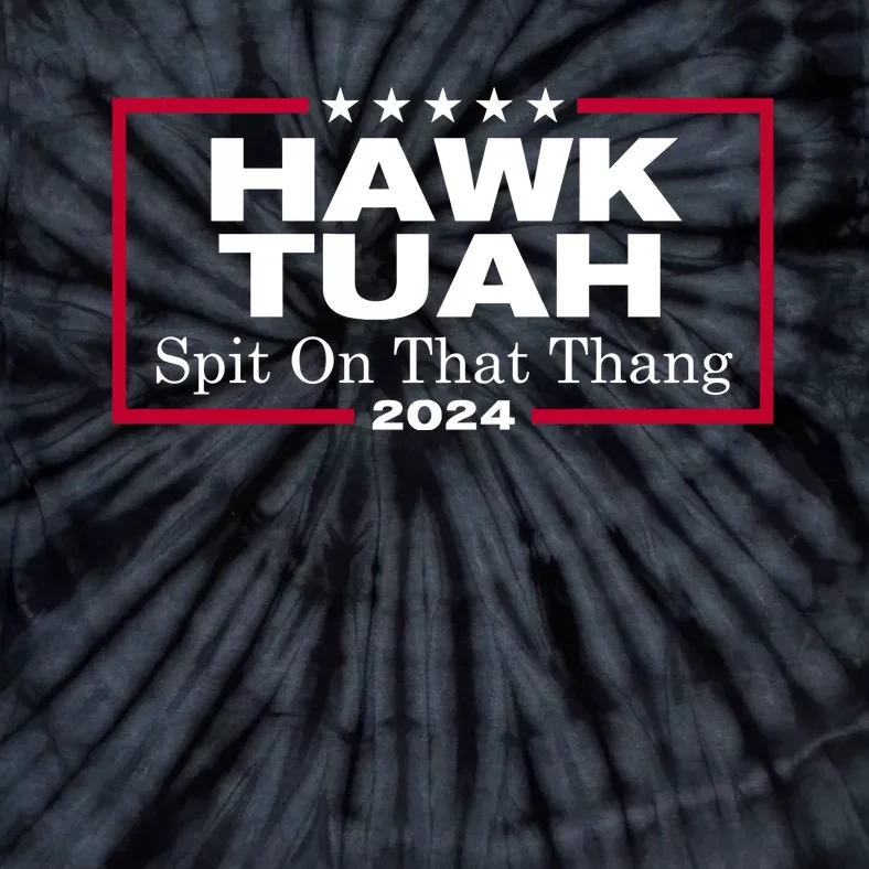 Hawk Tuah 24 Spit On That Thang Funny Quote Tie-Dye T-Shirt