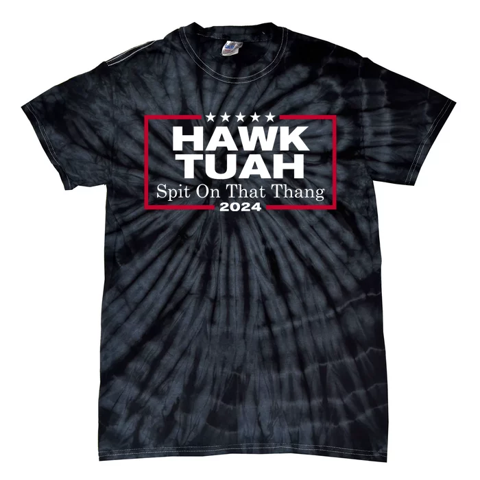 Hawk Tuah 24 Spit On That Thang Funny Quote Tie-Dye T-Shirt