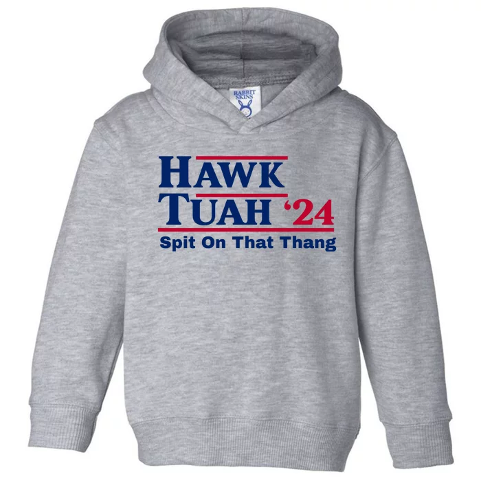 Hawk Tuah 24 Spit On That Thang Funny Quote Toddler Hoodie