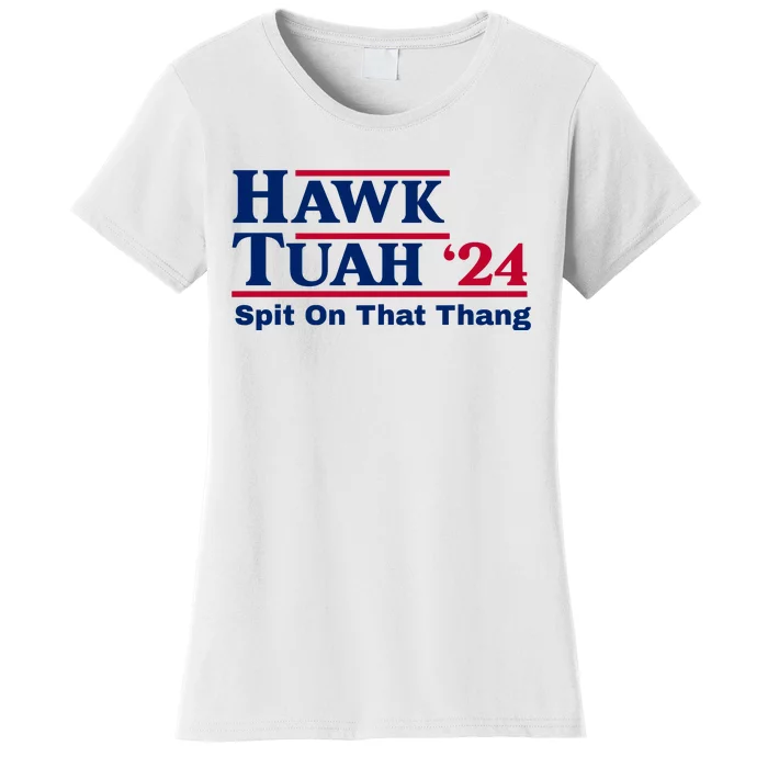 Hawk Tuah 24 Spit On That Thang Funny Quote Women's T-Shirt