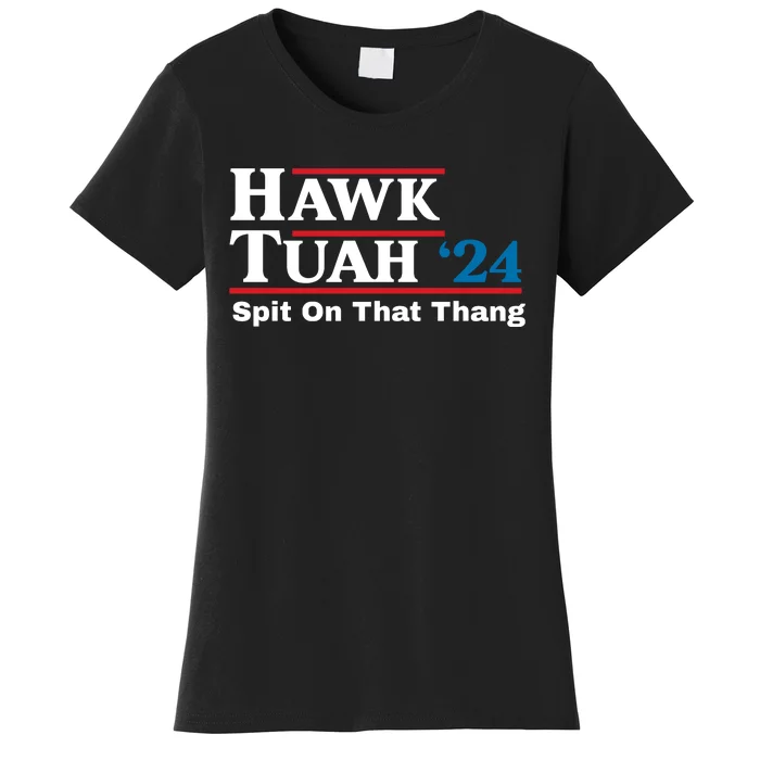 Hawk Tuah 24 Spit On That Thang Funny Quote Women's T-Shirt