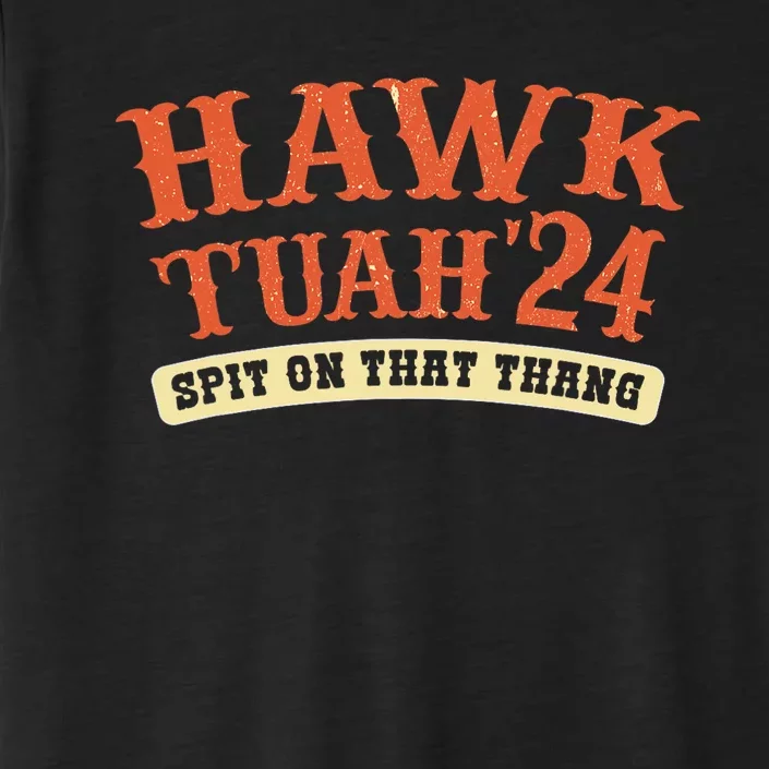 Hawk Tuah 24 Spit On That Thing Funny Vote Country Western ChromaSoft Performance T-Shirt