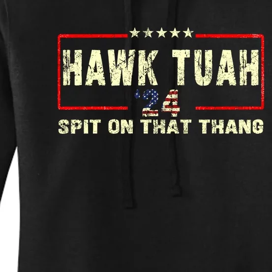 Hawk Tuah 24 Spit On That Thang Funny Quote Women's Pullover Hoodie