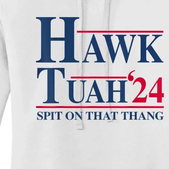 Hawk Tuah 24 Spit On That Thang Women's Pullover Hoodie