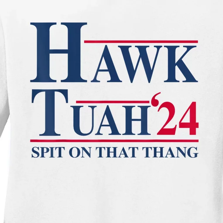 Hawk Tuah 24 Spit On That Thang Ladies Long Sleeve Shirt