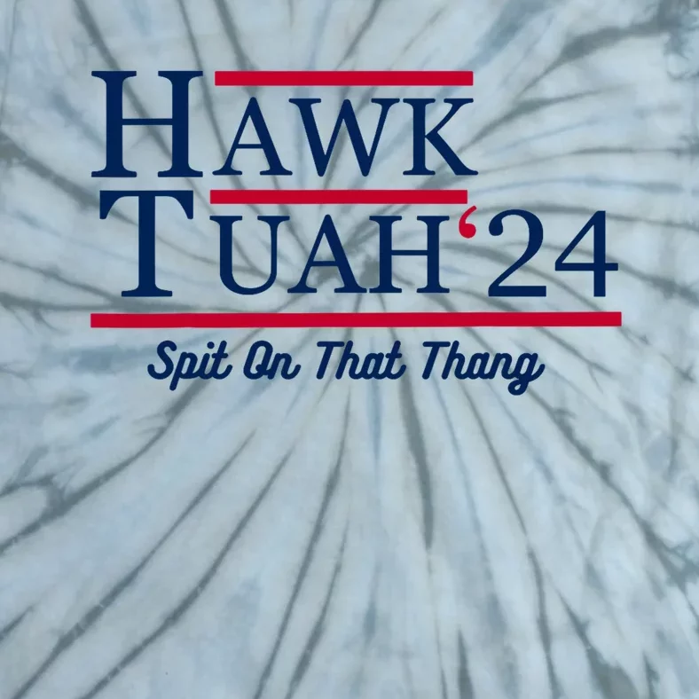 Hawk Tuah 24 Spit On That Thang Tie-Dye T-Shirt